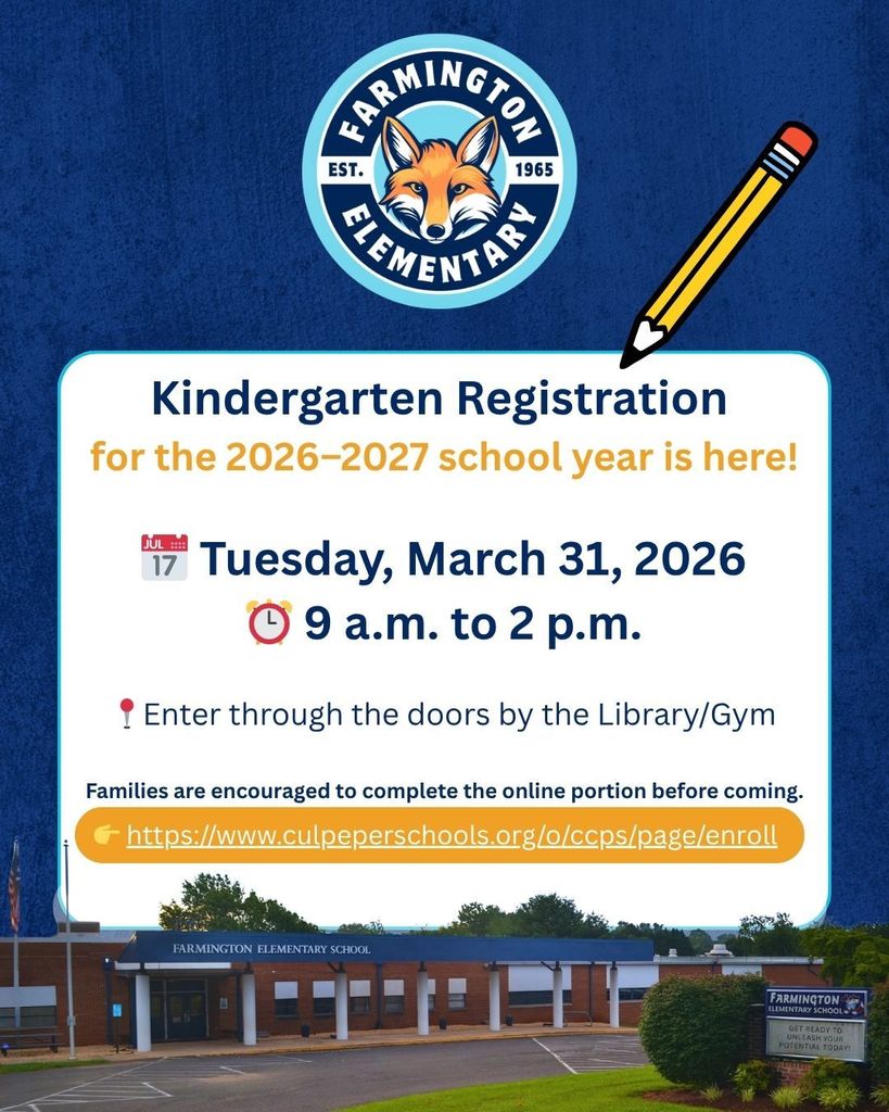 Flyer for Farmington Elementary announcing Kindergarten Registration for the 2026–2027 school year. The event will take place Tuesday, March 31, 2026, from 9 a.m. to 2 p.m. Families should enter through the Library/Gym doors and are encouraged to complete the online portion in advance at culpeerschools.org/ccps/page/enroll. The flyer includes the school logo with a fox mascot and a photo of the school building.