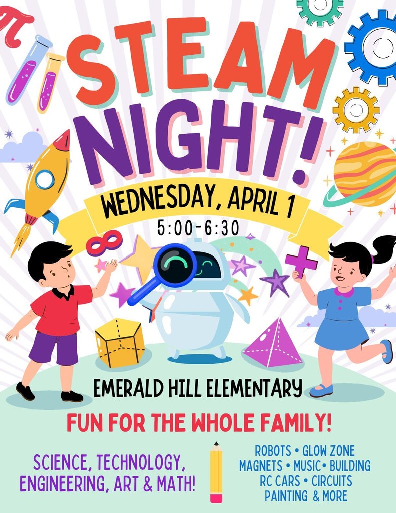 Colorful flyer promoting “STEAM Night” at Emerald Hill Elementary. The event is on Wednesday, April 1, from 5:00 to 6:30. The flyer features playful illustrations of children, a robot, gears, a rocket, planets, and geometric shapes. Text reads “Fun for the whole family” and highlights activities including science, technology, engineering, art, and math. Listed activities include robots, glow zone, magnets, music, building, RC cars, circuits, painting, and more.