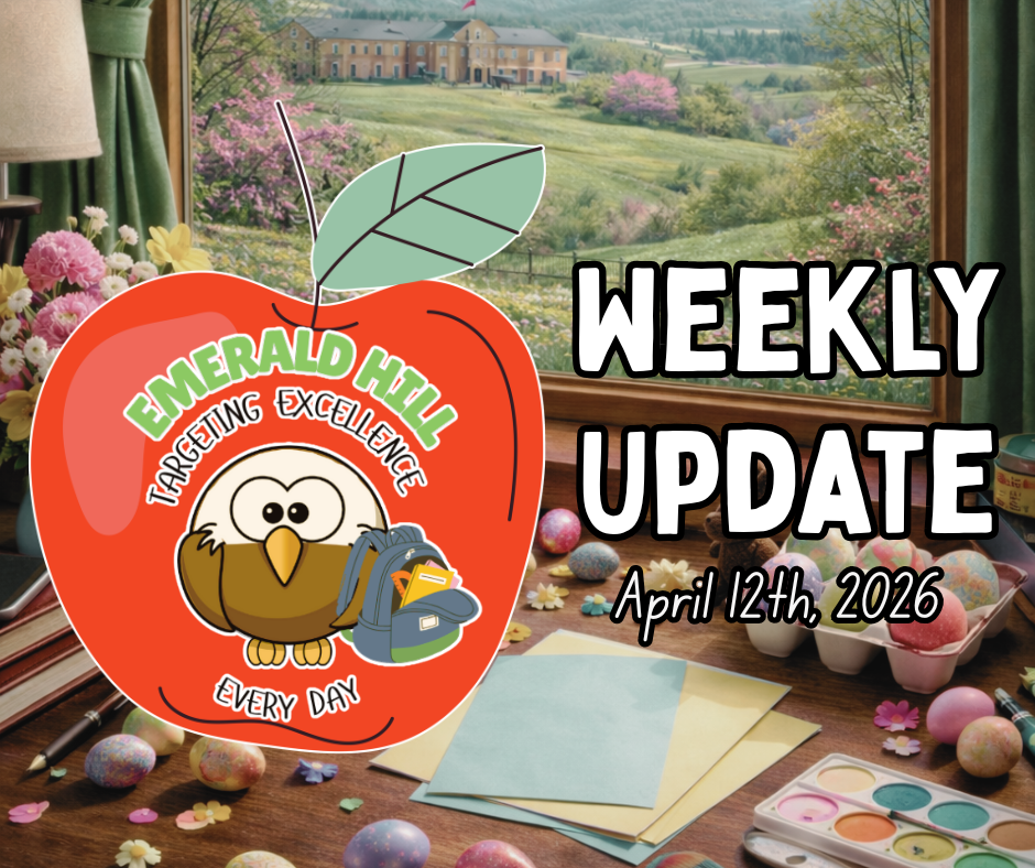 Weekly update graphic for Emerald Hill shows a springtime desk scene by a window with rolling green hills and a school building in the background. The desk is decorated with painted Easter eggs, flowers, and craft supplies, with a large apple logo featuring an owl and the text “Emerald Hill Targeting Excellence Every Day,” alongside the words “Weekly Update – April 12th, 2026.”