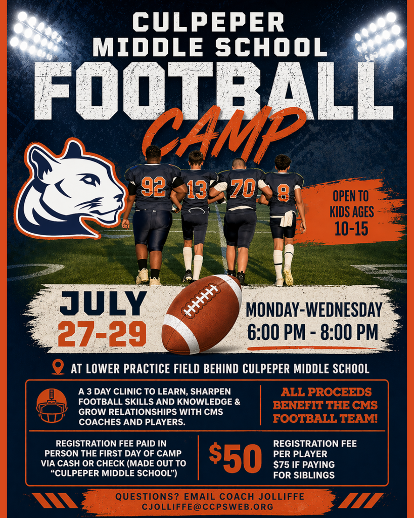 Graphic promoting Culpeper Middle School Football Camp. Four players in uniform walk onto a lit field under stadium lights with a cougar logo on the left. Text highlights: open to ages 10–15; dates July 27–29; time 6:00–8:00 PM; location lower practice field behind CMS. Describes a 3-day clinic to build football skills and connect with coaches and players. Cost is $50 per player ($75 for siblings), payable first day by cash or check to CMS. Notes that proceeds benefit the CMS football team and includes Coach Jolliffe’s contact email.