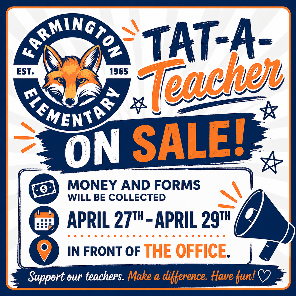 A colorful school flyer for Farmington Elementary’s “Tat-A-Teacher” fundraiser. It announces that money and forms will be collected April 27–29 in front of the office, encouraging support for teachers with the message “Make a difference. Have fun!”