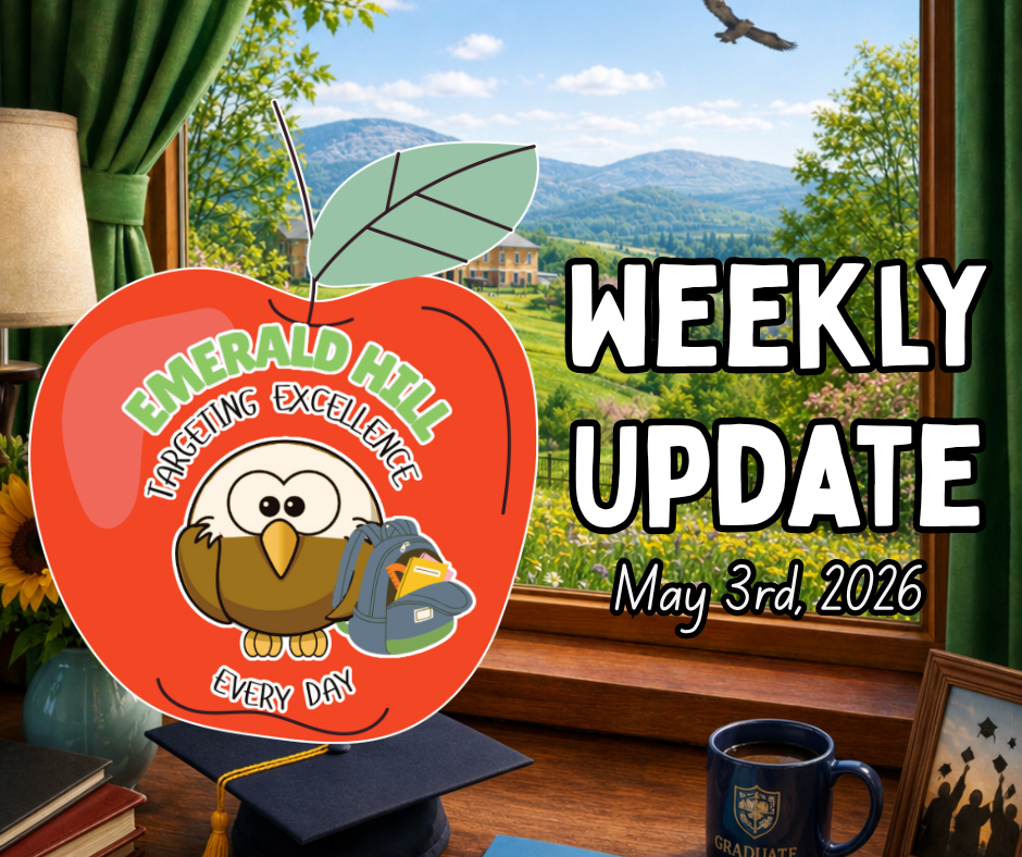 Graphic for an “Emerald Hill Weekly Update” dated May 3rd, 2026. A large apple logo with a cartoon owl, backpack, and the words “Targeting Excellence Every Day” appears on the left. On the right, bold text reads “WEEKLY UPDATE.” The background shows a sunny view through a window of a school on a hill with an eagle flying overhead, and a desk with graduation-themed items in the foreground.