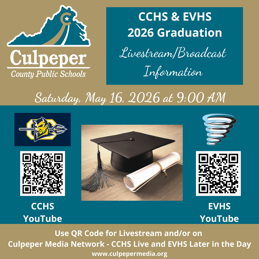 A poster announces CCPS graduation for 2026. It includes a graduation cap and diploma, QR codes, and links to YouTube for Culpeper HIgh School and Eastern View high school graduation ceremonies on Saturday, May 16, 2026 at 9AM