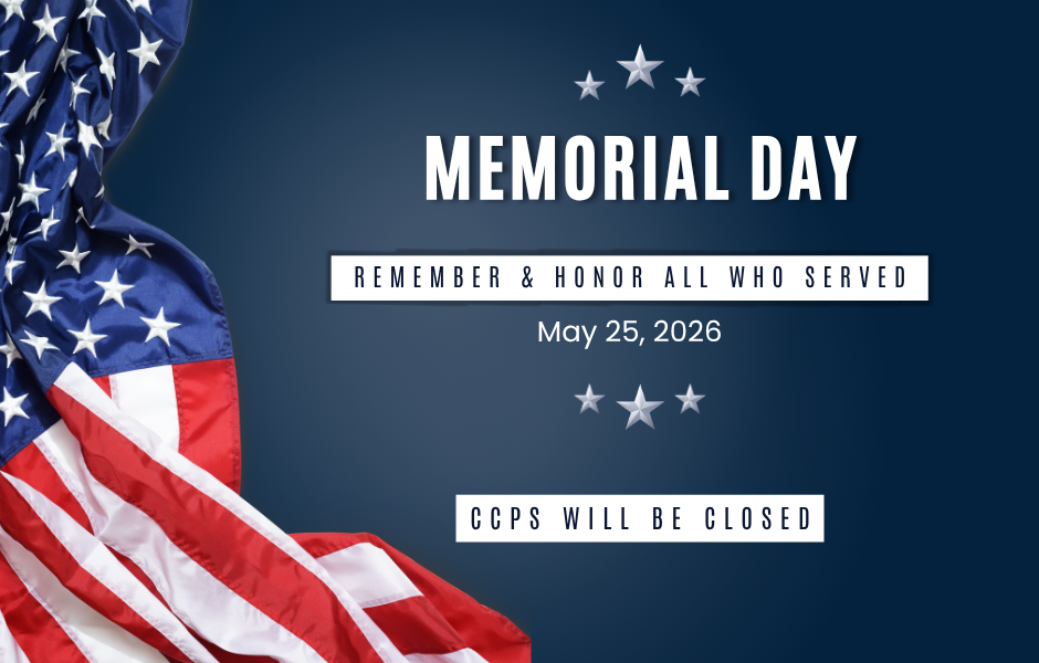 Blue background with an American flag, text "Memorial Day, Remember & Honor All Who Served, May 25, 2026, CCPS Will Be Closed"
