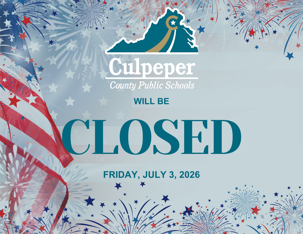 Graphic with an American flag and fireworks. It reads "Culpeper County Public Schools Will Be CLOSED FRIDAY, JULY 3, 2026."