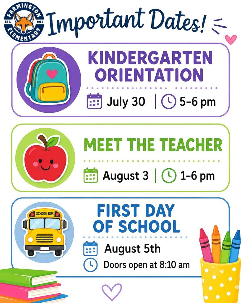 Calendar for Farmington Elementary School. Kindergarten Orientation on July 30 from 5-6 pm. Meet the Teacher on August 3 from 1-6 pm. First Day of School on August 5.