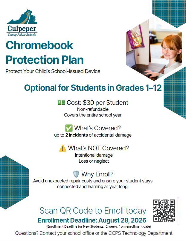 Culpeper County Public Schools Chromebook Protection Plan flyer. The optional plan is available for students in grades 1–12 and costs $30 per student for the entire school year. It covers up to two incidents of accidental damage but does not cover intentional damage, loss, or neglect. Families can scan the QR code on the flyer to enroll. The enrollment deadline is August 28, 2026. New students have two weeks from their enrollment date to enroll.