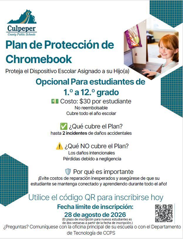 Folleto del Plan de Protección para Chromebooks de las Escuelas Públicas del Condado de Culpeper. El plan opcional está disponible para estudiantes de los grados 1 al 12 y cuesta $30 por estudiante para todo el año escolar. Cubre hasta dos incidentes de daños accidentales, pero no cubre daños intencionales, pérdida ni negligencia. Las familias pueden escanear el código QR del folleto para inscribirse. La fecha límite de inscripción es el 28 de agosto de 2026. Los estudiantes nuevos tienen dos semanas a partir de su fecha de inscripción escolar para inscribirse en el plan.