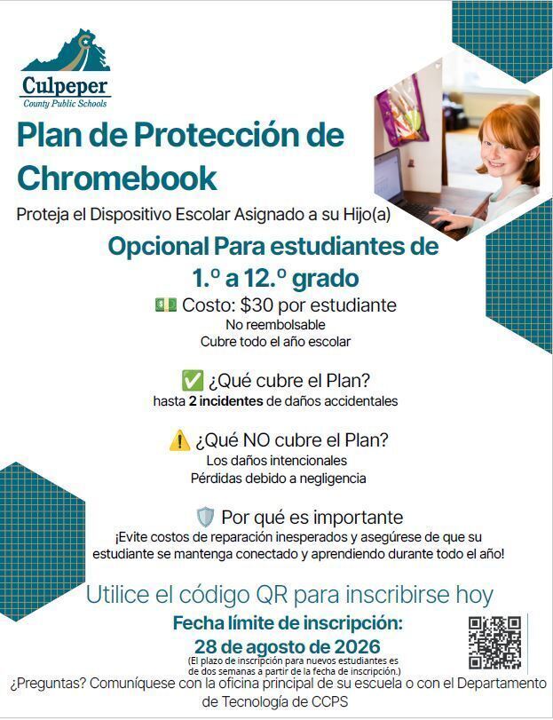Folleto del Plan de Protección para Chromebooks de las Escuelas Públicas del Condado de Culpeper. El plan opcional está disponible para estudiantes de los grados 1 al 12 y cuesta $30 por estudiante para todo el año escolar. Cubre hasta dos incidentes de daños accidentales, pero no cubre daños intencionales, pérdida ni negligencia. Las familias pueden escanear el código QR del folleto para inscribirse. La fecha límite de inscripción es el 28 de agosto de 2026. Los estudiantes nuevos tienen dos semanas a partir de su fecha de inscripción escolar para inscribirse en el plan.