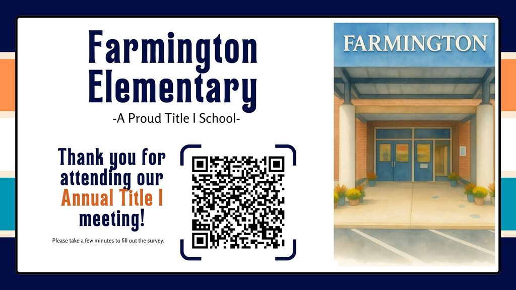 A poster with "Farmington Elementary" at top. On left, "Thank you for attending our Annual Title I meeting!" Below, a QR code. Right, an image of a school entrance.