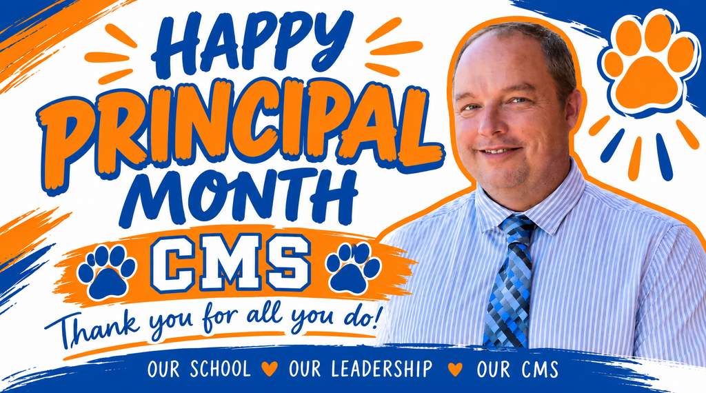 Graphic celebrating Principal Appreciation Month at CMS in blue, orange, and white. It features a photo of the CMS principal alongside paw-print graphics and the message, “Happy Principal Month CMS. Thank you for all you do! Our School ♥ Our Leadership ♥ Our CMS.”