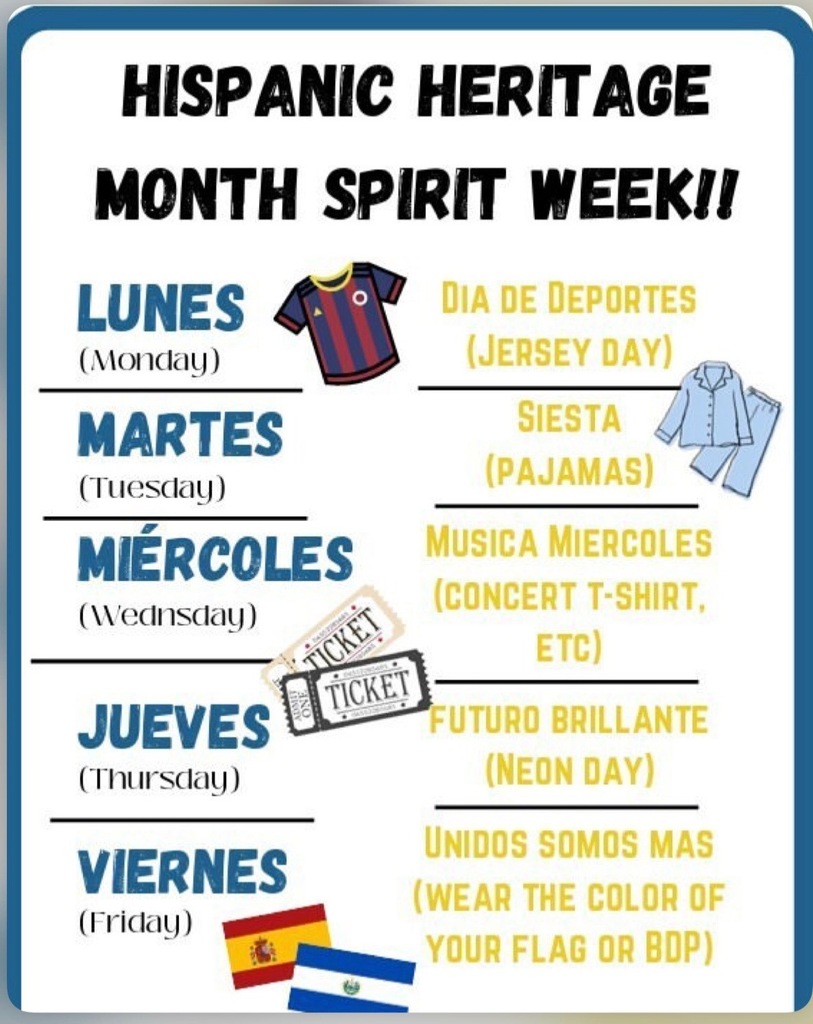Poster with a schedule for Hispanic Heritage Month Spirit Week. Each day has a theme: Jersey Day, Pajamas, Concert T-shirt, Neon Day, and Wear Your Flag or BOP.