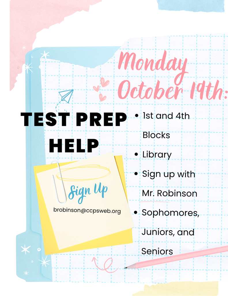 Test prep reminder in the library. 1st and 4th Blocks Library Sign up with Mr. Robinson Sophomores, Juniors, and Seniors Contact brobinson@ccpsweb.org