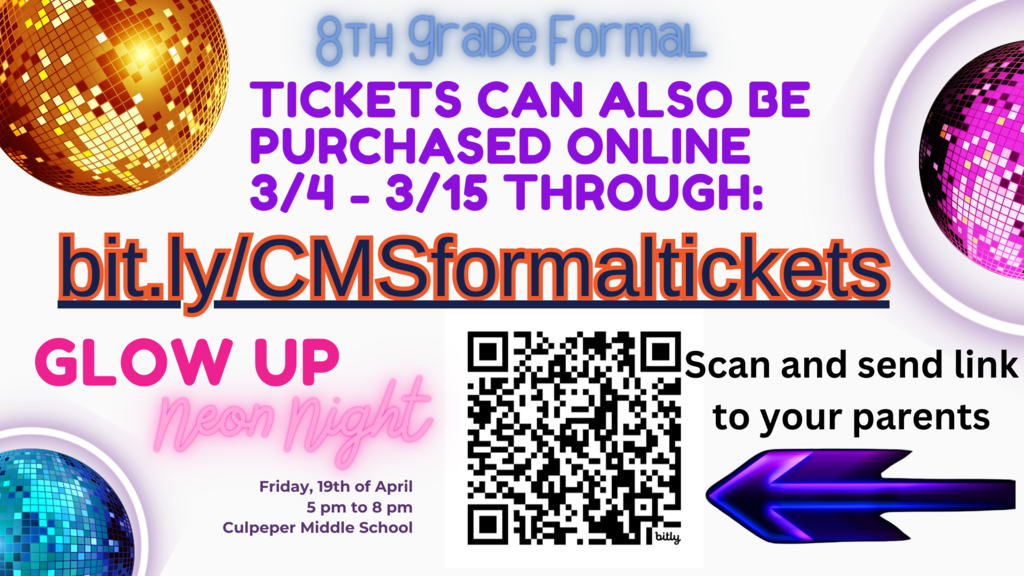 8th grade formal, Tickets can be purchased online 3/4 - 3/15 for $25 at https://culpeperschoolsva.schoolcashonline.com/