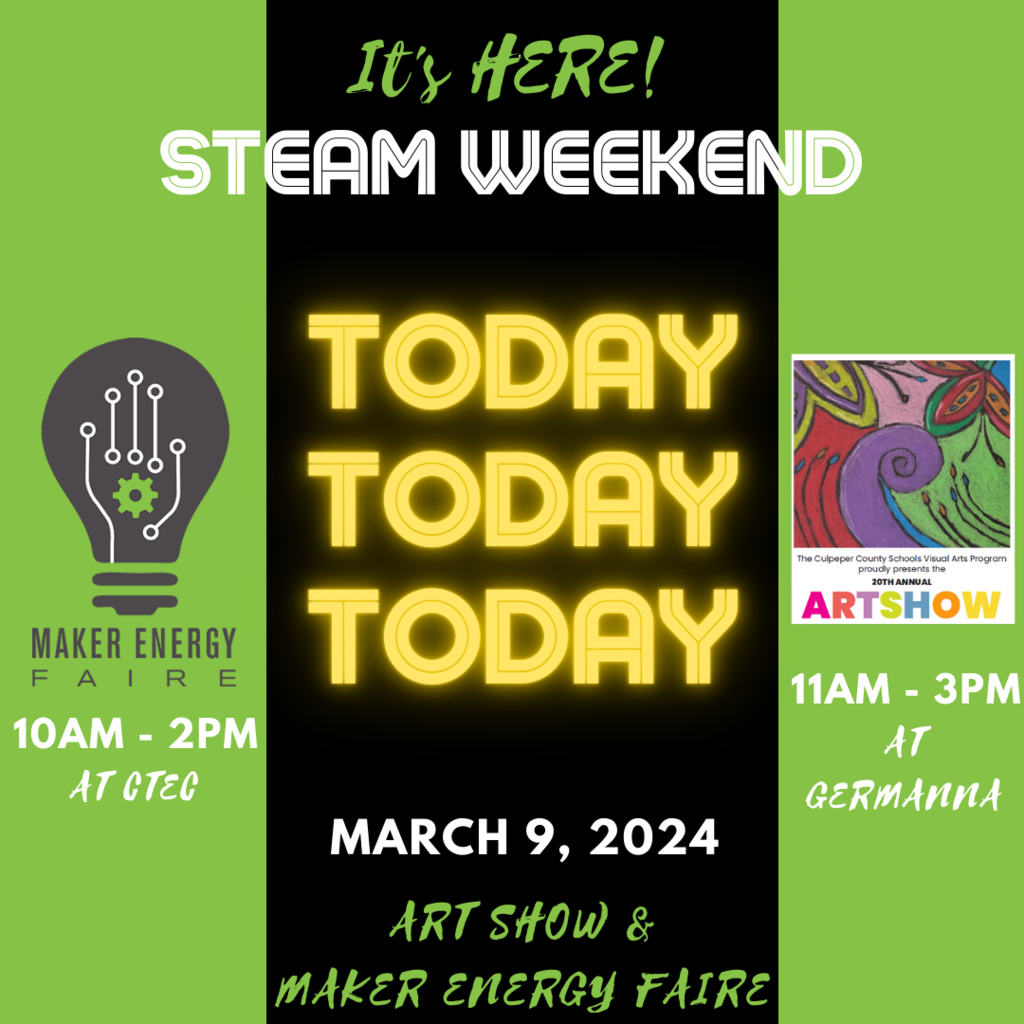 It's here, steam weekend, today, maker energy faire 10 to 2 at CTEC CCPS art show 11 to 3 at Germanna