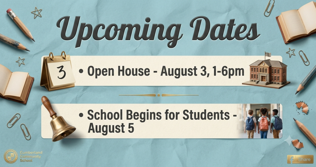 Upcoming Dates Open House - August 3, 1-6pm School Begins for Students - August 5
