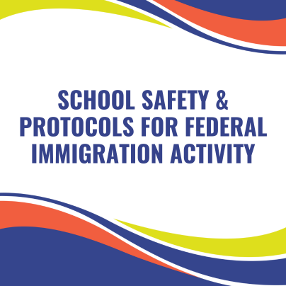 School Safety & protocols for federal immigration activity