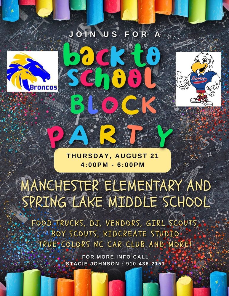 Back to School Block Party on Thursday, August 21st from 4pm to 6pm. There will be food trucks, vendors, and a DJ.  For more information please call Stacie Johnson at 910.25.2151