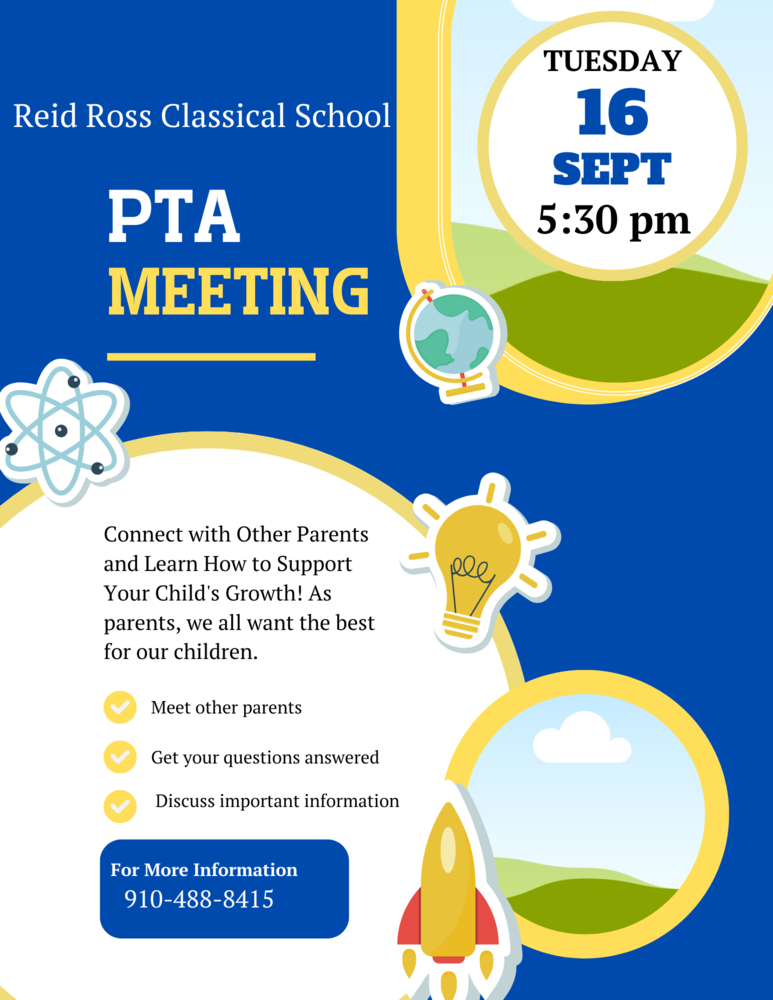 Blue and yellow flyer for Reid Ross Classical School PTA Meeting on Tuesday, September 16 at 5:30 pm. Highlights: connect with parents, get questions answered, and discuss important information. Contact 910-488-8415 for more details.