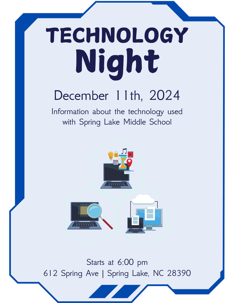 Technology Night on December 11th at Spring Lake Middle School. Come out and learning what technology is used at Spring Lake Middle School.