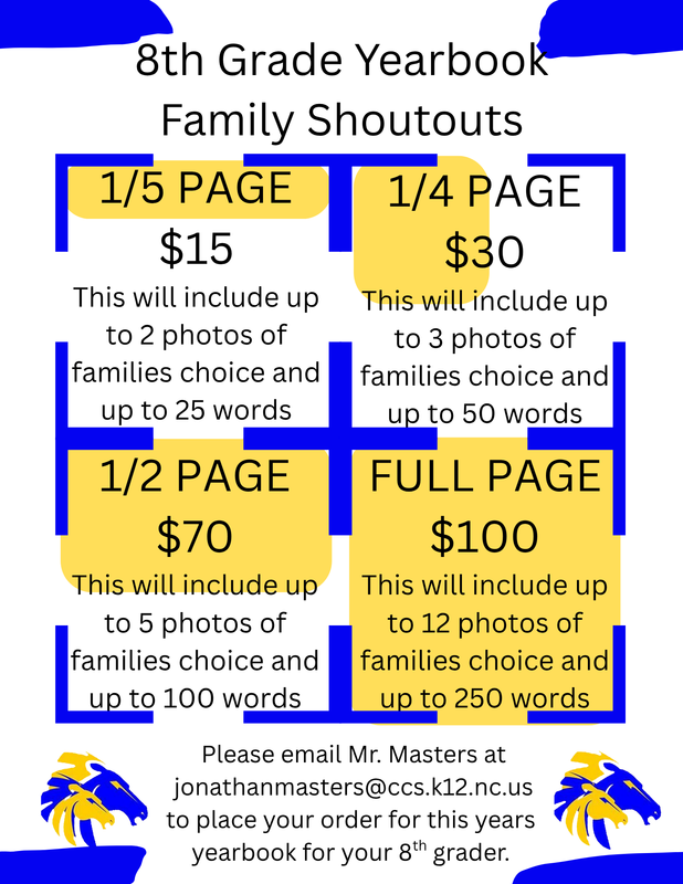 8th grade yearbook family shoutouts information. If you have questions email Mr. Masters  at jonathanmasters@ccs.k12.nc.us