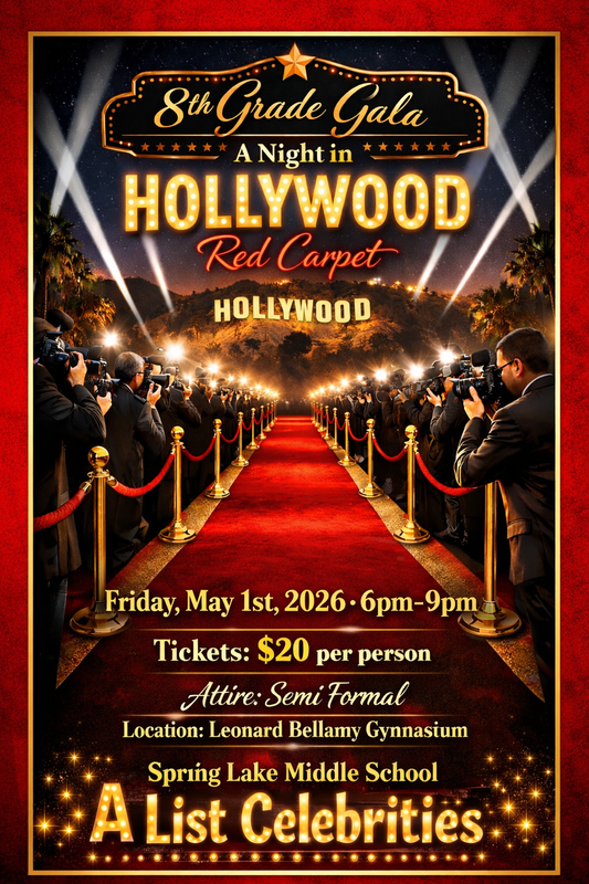 8th Grade Gala featured on May 1, 2026 from 6pm to 9pm. Tickets are $20 per person. Semi Formal attire in the Coach Leonard Bellamy Gymnasium at Spring Lake Middle School. The theme is A Night in Hollywood on the Read Carpet