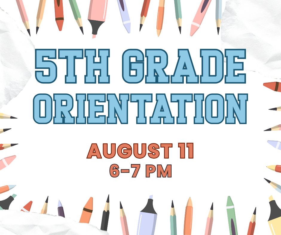 5th Grade Orientation August 11 6-7 PM