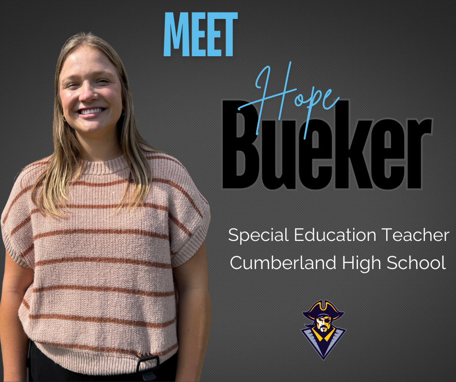 Meet Hope Bueker, Special education teacher, Cumberland High School. It has a picture of Ms.Bueker.