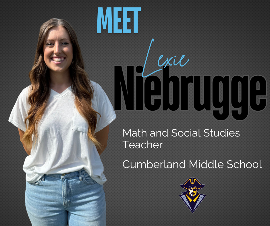 Meet Lexie Niebrugge, 7th grade math and social studies teacher. Cumberland Middle  School. It has a picture of Ms. Niebrugge.. 