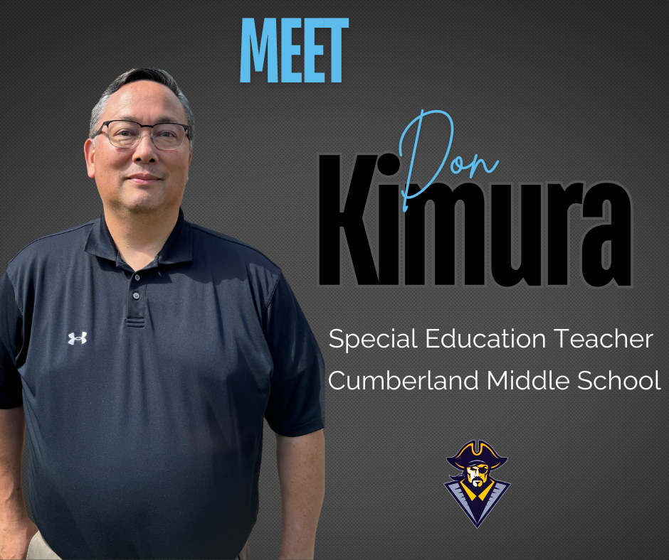 Meet Don Kimura, special education teacher, Cumberland Middle School. It has a picture of Mr. Kimura. 
