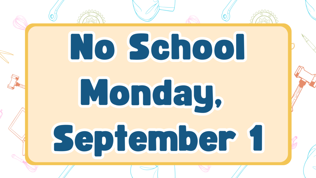 No School Monday, September 1.