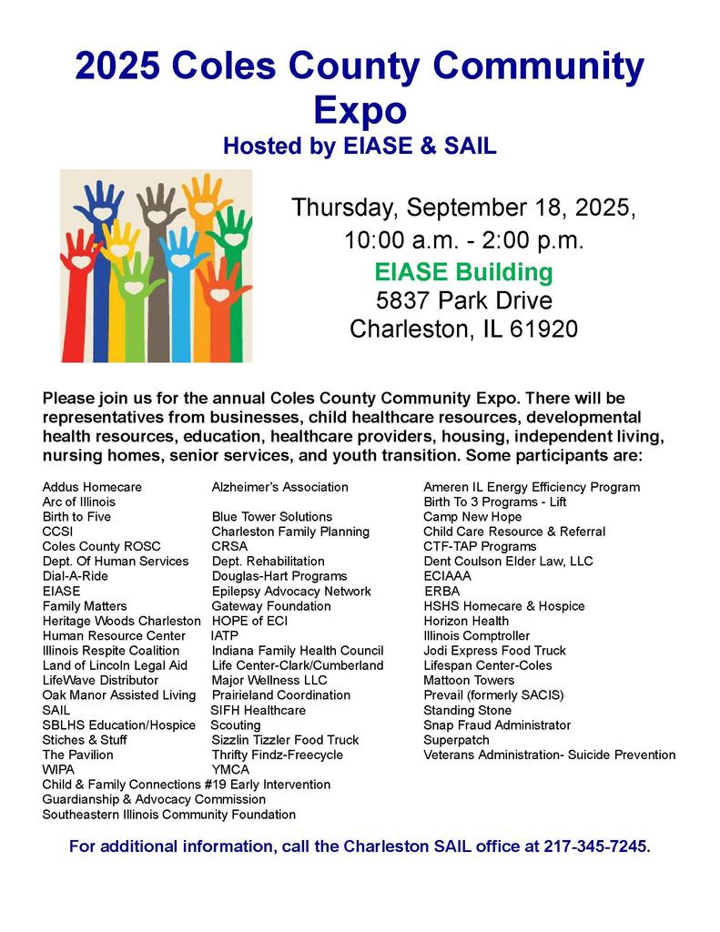 Flyer for the 2025 Coles County Community Expo, hosted by EIASE & SAIL, scheduled for Thursday, September 18, 2025, from 10 a.m. to 2 p.m. at the EIASE Building, 5837 Park Drive, Charleston, IL. The flyer lists over 60 participating organizations and includes a colorful graphic of raised hands in various colors, symbolizing community support and diversity.