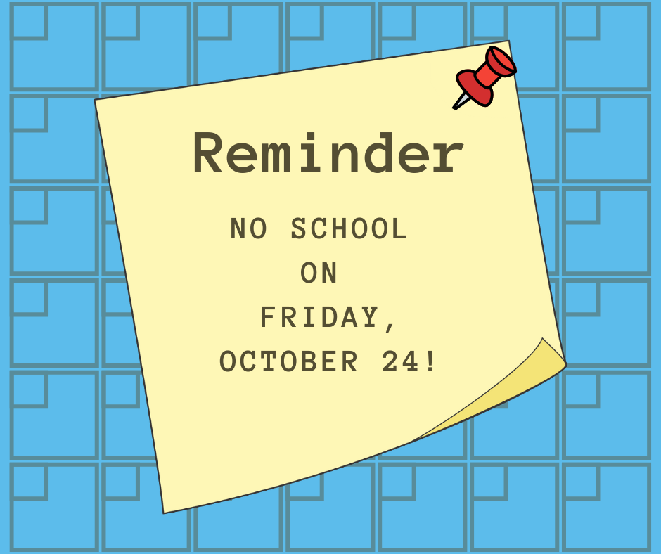 The image is of a blue calendar. A red pushpin is holding a yellow note that states Reminder No School on Friday, October 24!