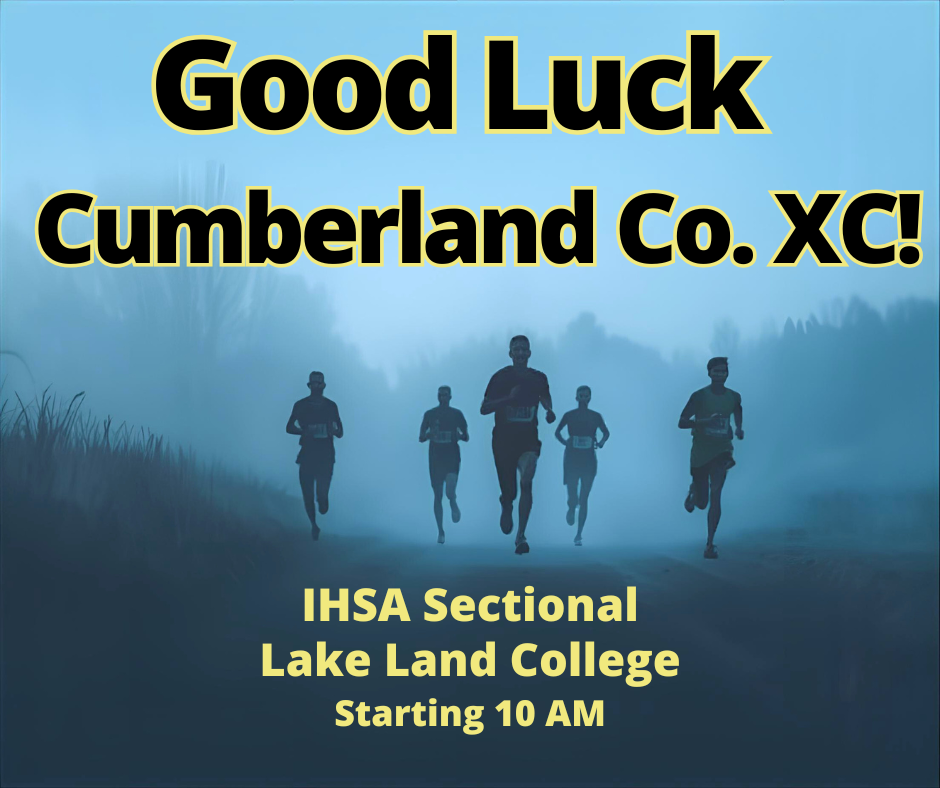 The image is of five individuals running out of the woods. It says Good Luck Cumberland Co. XC! IHSA Sectional Lake Land College Starting at 10 AM