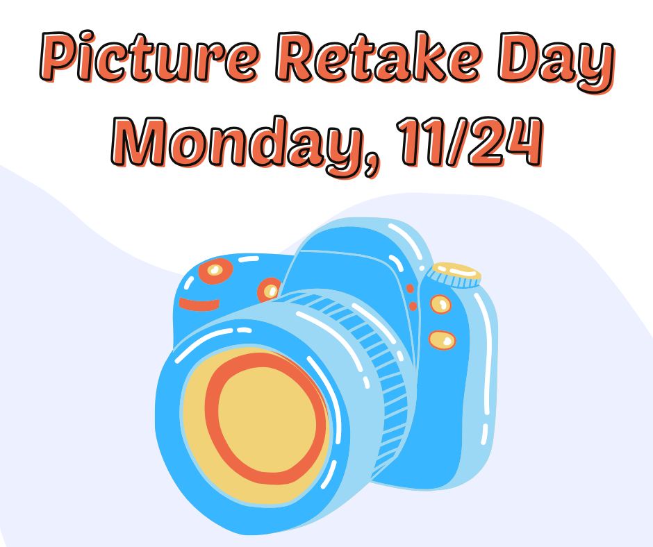 This image has a picture of a camera. It says picture retake day Monday, 11/24.