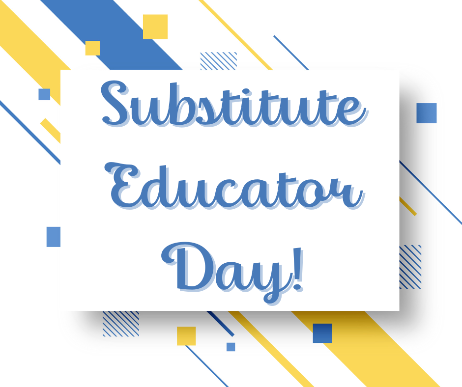 A White, blue, and yellow background with the words substitute education day!