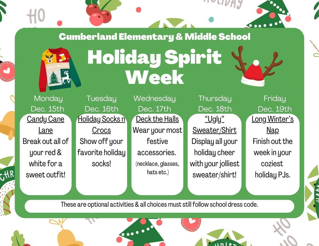 A colorful holiday-themed school flyer titled “Cumberland Elementary & Middle School Holiday Spirit Week” showing themed dress-up days from Monday to Friday. Each box lists a day and activity, including Candy Cane Lane with red and white outfits, Holiday Socks n Crocs, Deck the Halls with festive accessories, Ugly Sweater or Shirt Day, and Long Winter’s Nap with cozy holiday pajamas, surrounded by cheerful Christmas graphics.