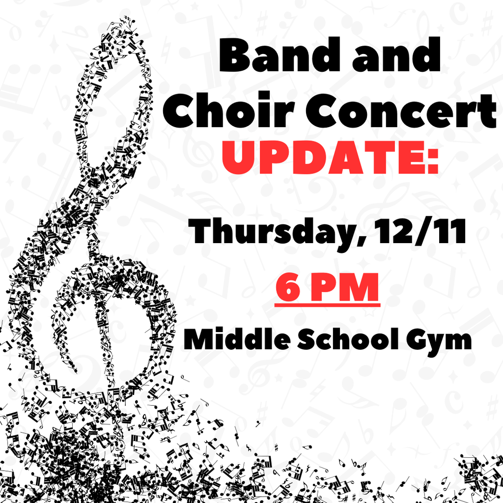 Band and Choir Concert UPDATE; Thursday, 12/11; 6 PM; Middle School Gym