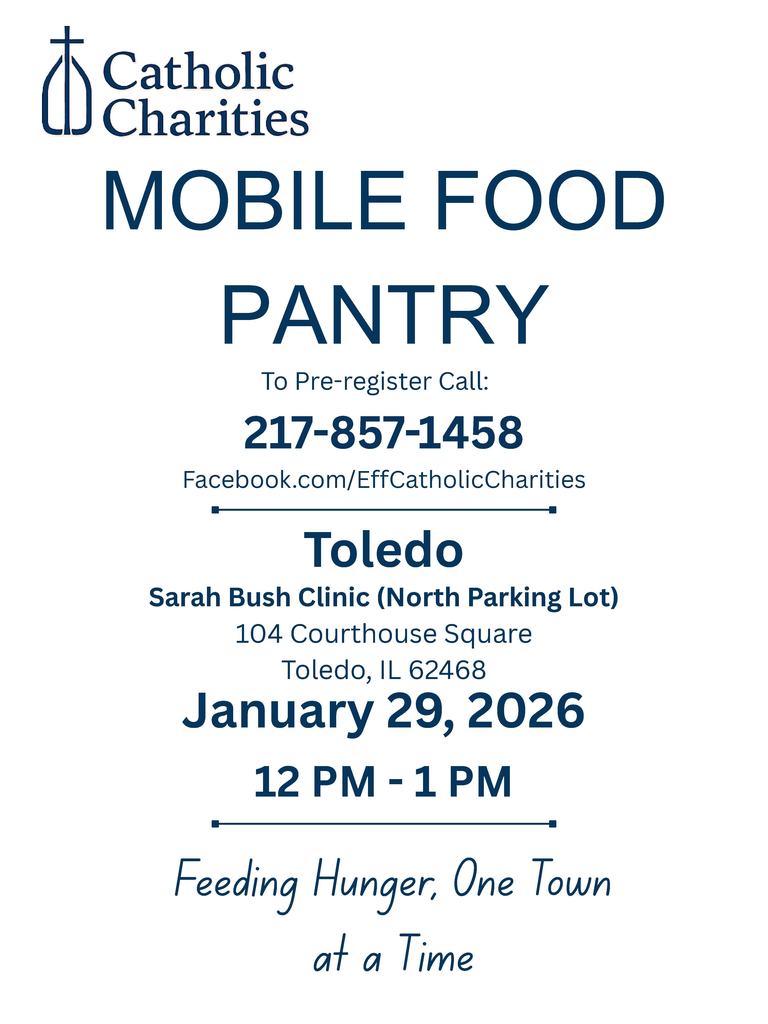 Flyer for Catholic Charities Mobile Food Pantry with a blue and white design and the Catholic Charities logo at the top. Text lists pre registration phone number 217 857 1458 and Facebook dot com slash EffCatholicCharities, followed by event details in Toledo at Sarah Bush Clinic North Parking Lot, 104 Courthouse Square, Toledo Illinois 62468 on January 29 2026 from 12 PM to 1 PM. Bottom text reads Feeding Hunger One Town at a Time.