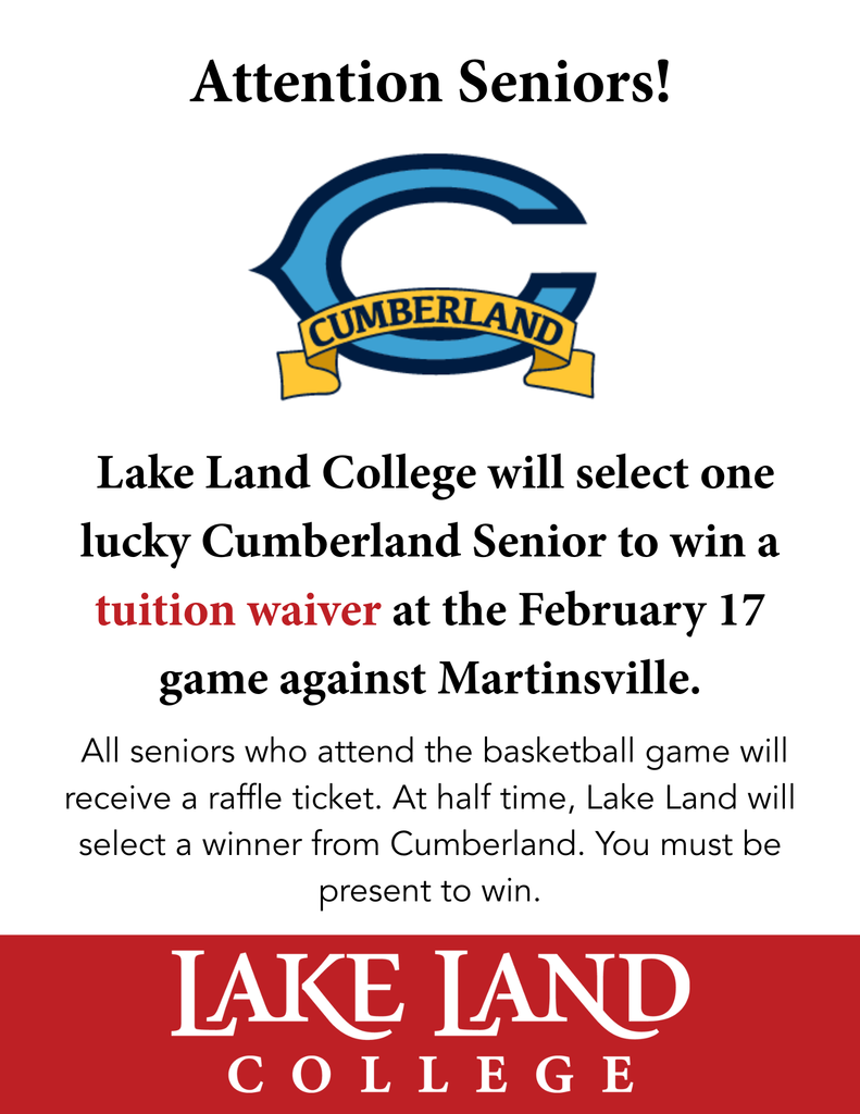This is a graphic that says Attention Seniors! Lake Land College will select one lucky Cumberland senior to will a tuition waiver at the February 17 game against Martinsville. All Seniors wo attend the basketball game will receive a raffle ticket. At halftime, Lake Land will select a winner from Cumberland. You must be present to win. 