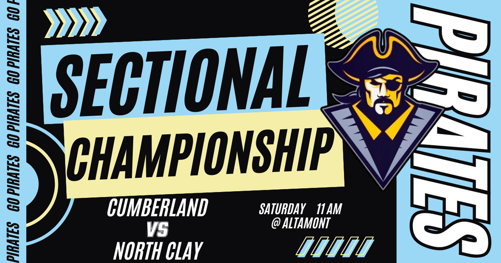 The blue, black, white, and yellow graphic says Sectional Championship, Cumberland vs North Clay, Saturday, 11 AM, @ Altamont. It  has one boarder that says Go Pirates and another that says Pirates with the pirate logo. 