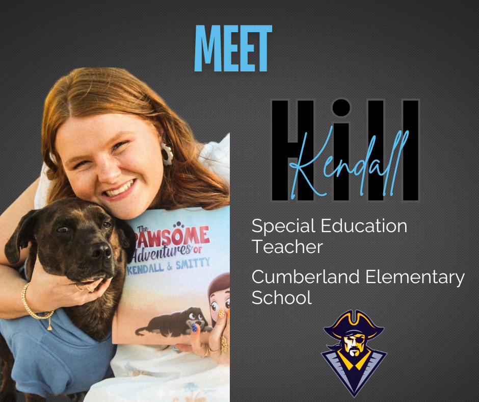 An image with the words Meet Kendall Hill, Special Education Teacher, Cumberland Elementary School. It has a picture of her and the pirate logo.