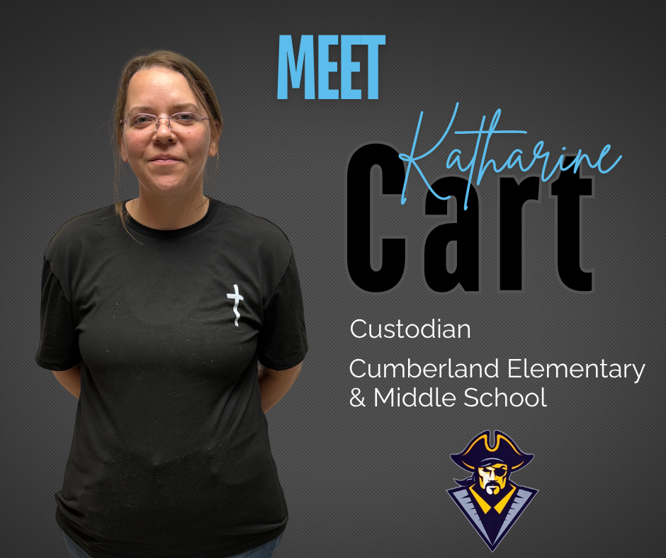 An image with the words Meet Katharine Cart, Custodian, Cumberland Elementary and Middle School. It has a picture of her and the pirate logo. 