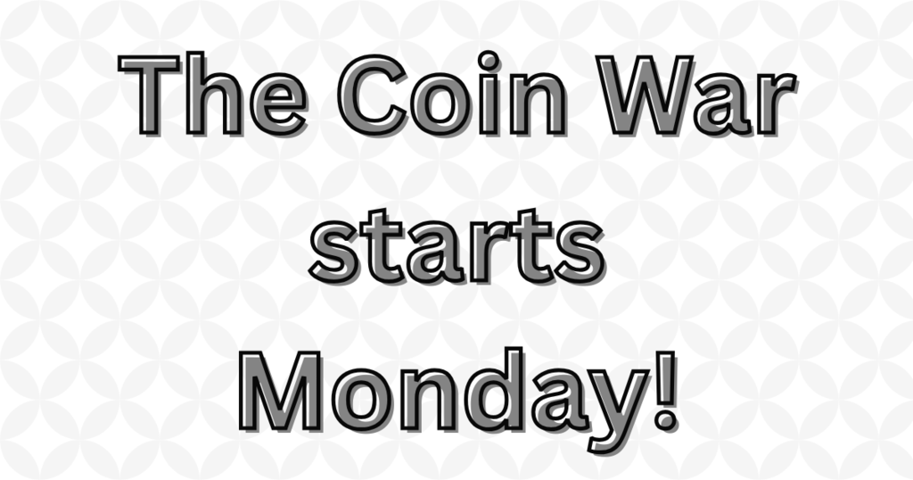 The grey and black image says The coin war starts Monday!