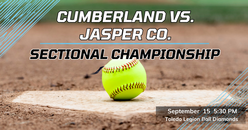 The image is a ball field plate with a softball on the plate. It says Cumberland vs Jasper Co. Sectional Championship. September 15, 5:30 PM, Toledo Legion Ball Diamonds.