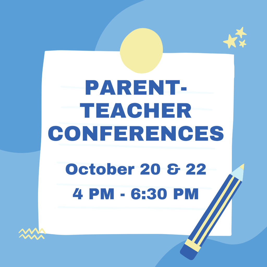 Blue background with white note that says Parent-Teacher Conferences October 20 and 22. 4 PM to 6:30 PM. 