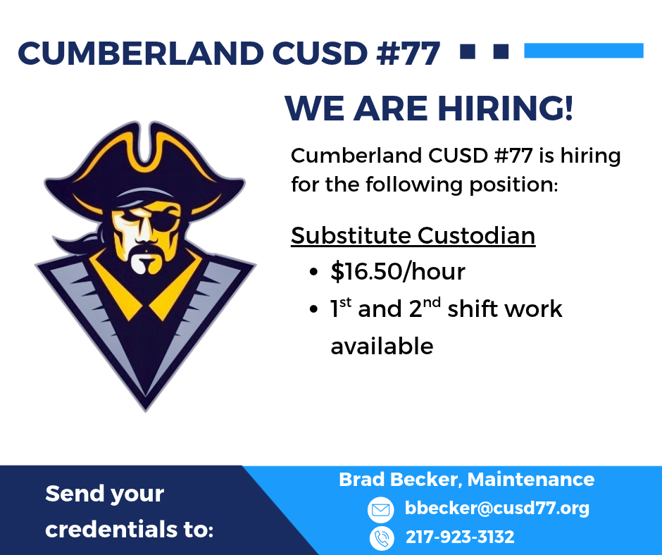 ob vacancy announcement from Cumberland CUSD #77 hiring for a Substitute Custodian position at $16.50/hour with 1st and 2nd shift availability. Includes contact details for Brad Becker, Maintenance. Detailed Image Description / Transcription:Header: "CUMBERLAND CUSD #77" followed by "WE ARE HIRING!" Mascot Image: A stylized pirate logo wearing a tri-fold hat and eyepatch. Body Text:"Cumberland CUSD #77 is hiring for the following position:" Underlined Title: Substitute Custodian Bullet point 1: $16.50/hour Bullet point 2: 1st and 2nd shift work available Footer Contact Info:"Send your credentials to:" Brad Becker, Maintenance Email: bbecker@cusd77.org Phone: 217-923-3132