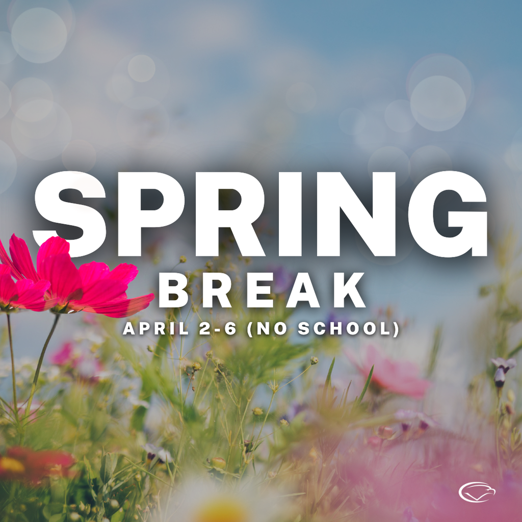 Image with a flowery background and text that reads "Spring Break. April 2-6 (No School).