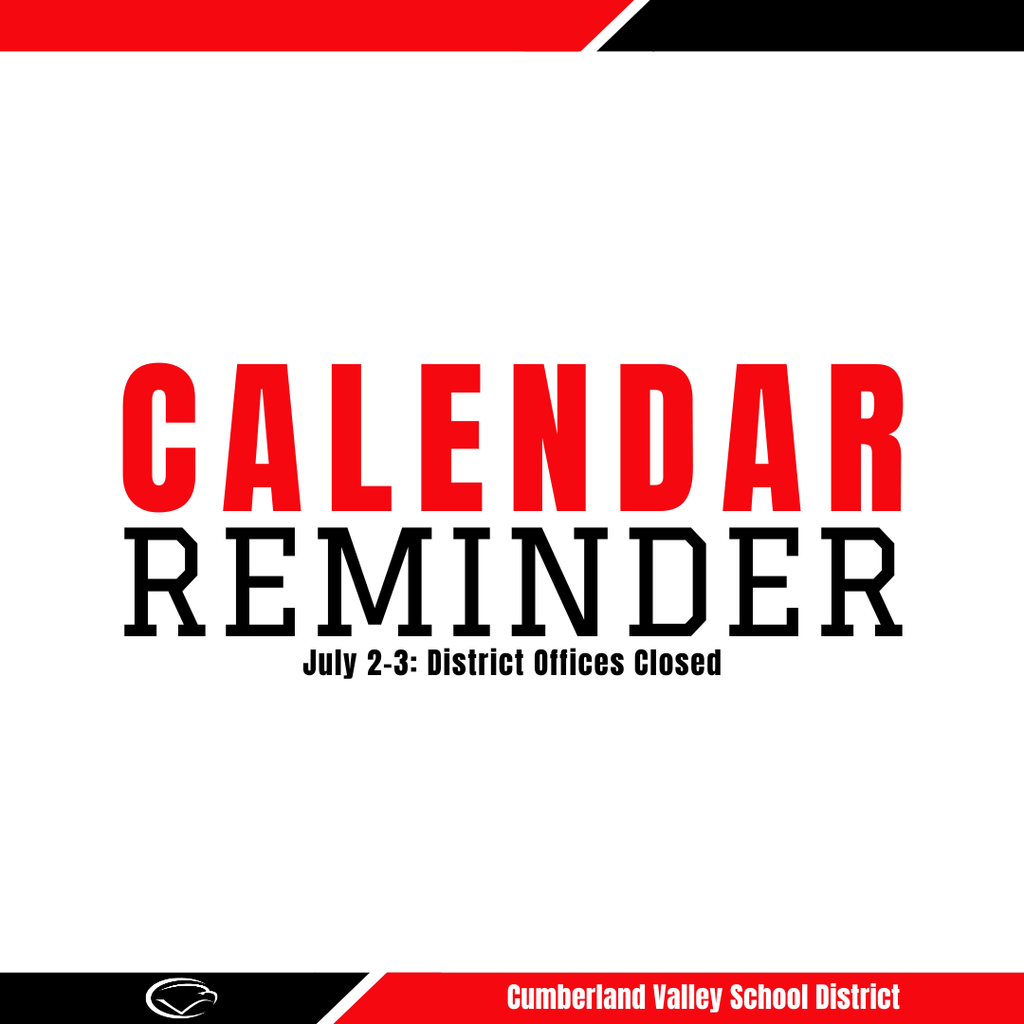 Graphic reading “Calendar Reminder” with notice that Cumberland Valley School District offices are closed July 2–3.