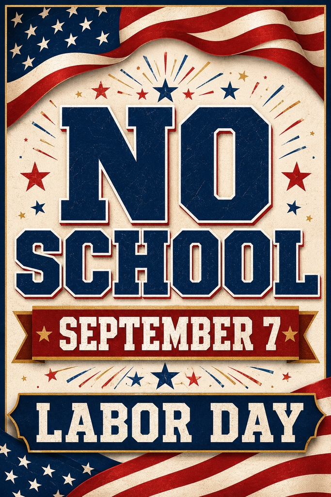 There is no school on Monday, September 7th for Labor Day.